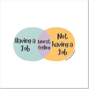 Venn Diagram Having a job vs. Not having a job is the worst feeling Posters and Art